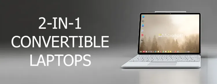 2-in-1 convertible laptops - tablet and laptop in one 💻🔄
