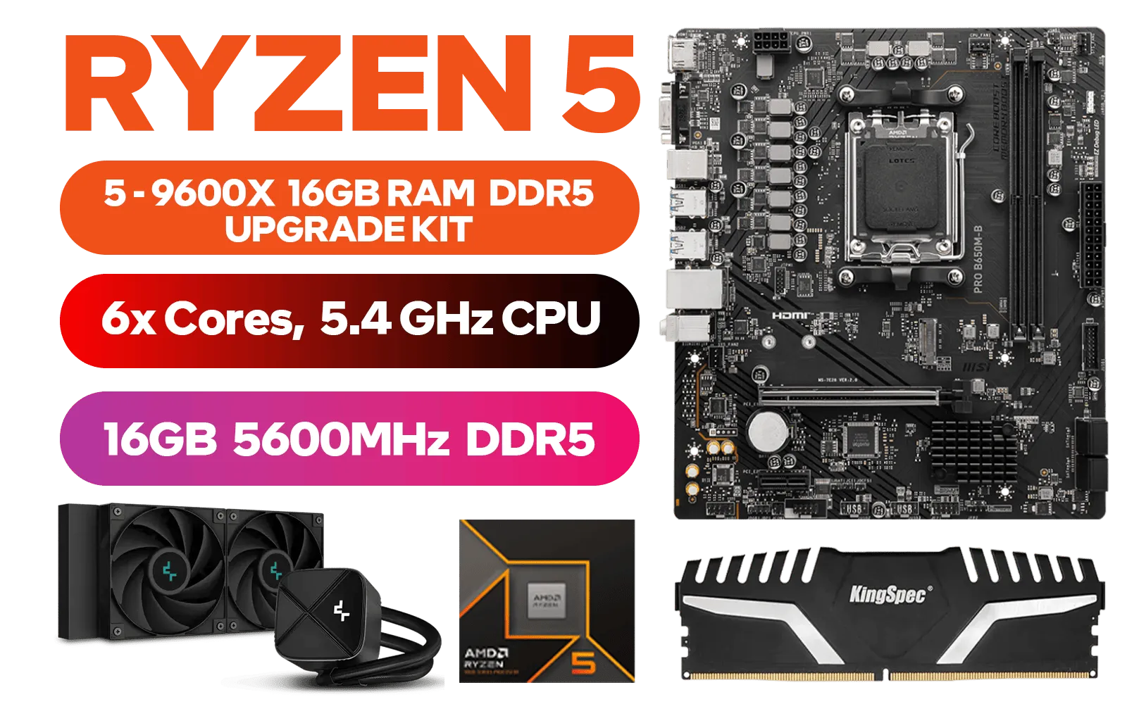 AMD RYZEN 5 9600X PRO B650M-B 16GB DDR5 5600MHz Upgrade Kit - MSI Pro B650M-B AMD Ryzen Motherboard + AMD RYZEN 5 9600X 38MB GameCache Up to 5.4GHz CPU (OEM No Packaging) + Kingspec 16GB Kit (16GB x1) 5600MHz Gaming Memory + DeepCool LS520S Zero Dark Liquid Cooler