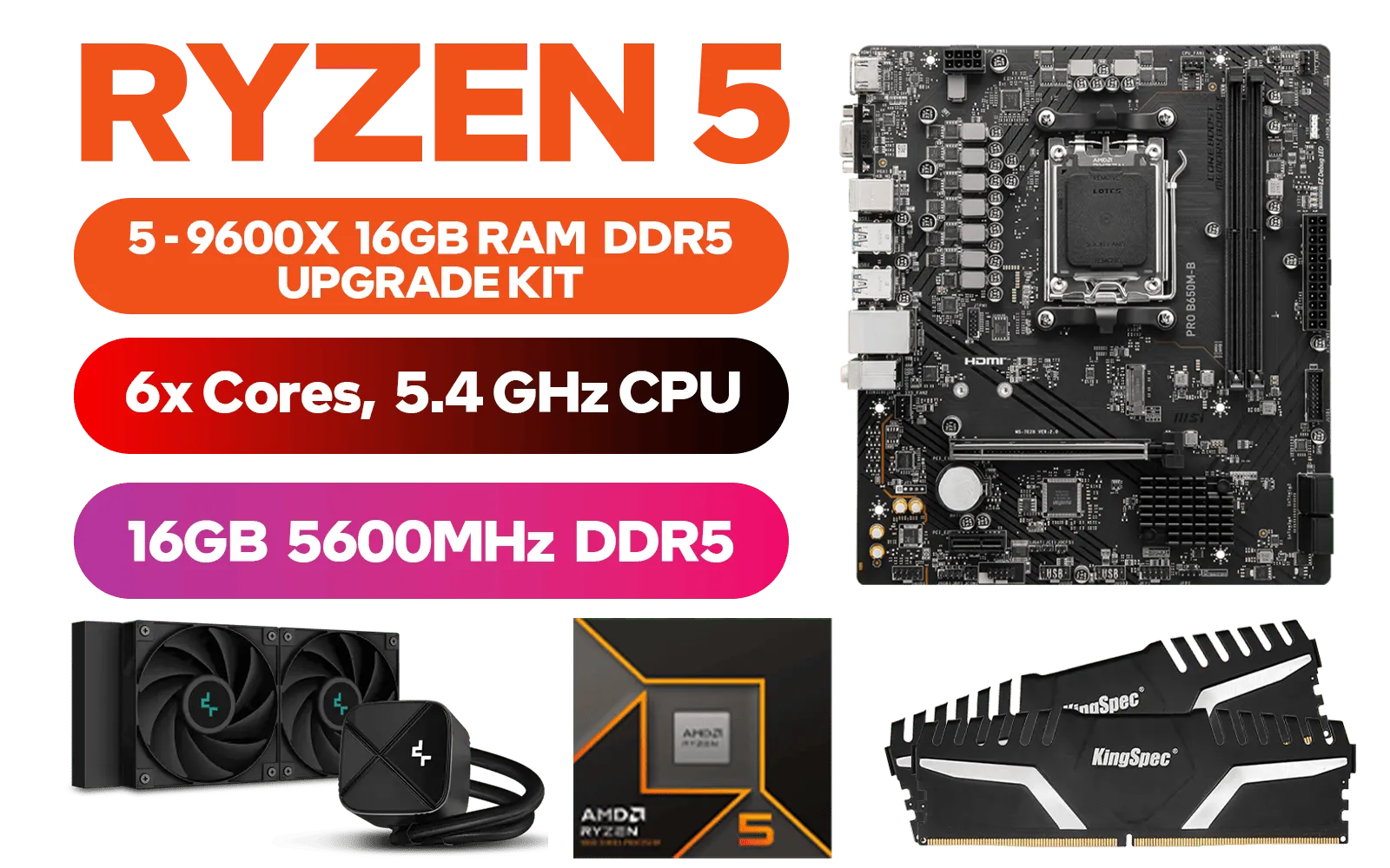 AMD RYZEN 5 9600X PRO B650M-B 16GB DDR5 5600MHz Upgrade Kit - MSI Pro B650M-B AMD Ryzen Motherboard + AMD RYZEN 5 9600X 38MB GameCache Up to 5.4GHz CPU (OEM No Packaging) + Kingspec 16GB Kit (16GB x1) 5600MHz Gaming Memory + DeepCool LS520S Zero Dark Liquid Cooler