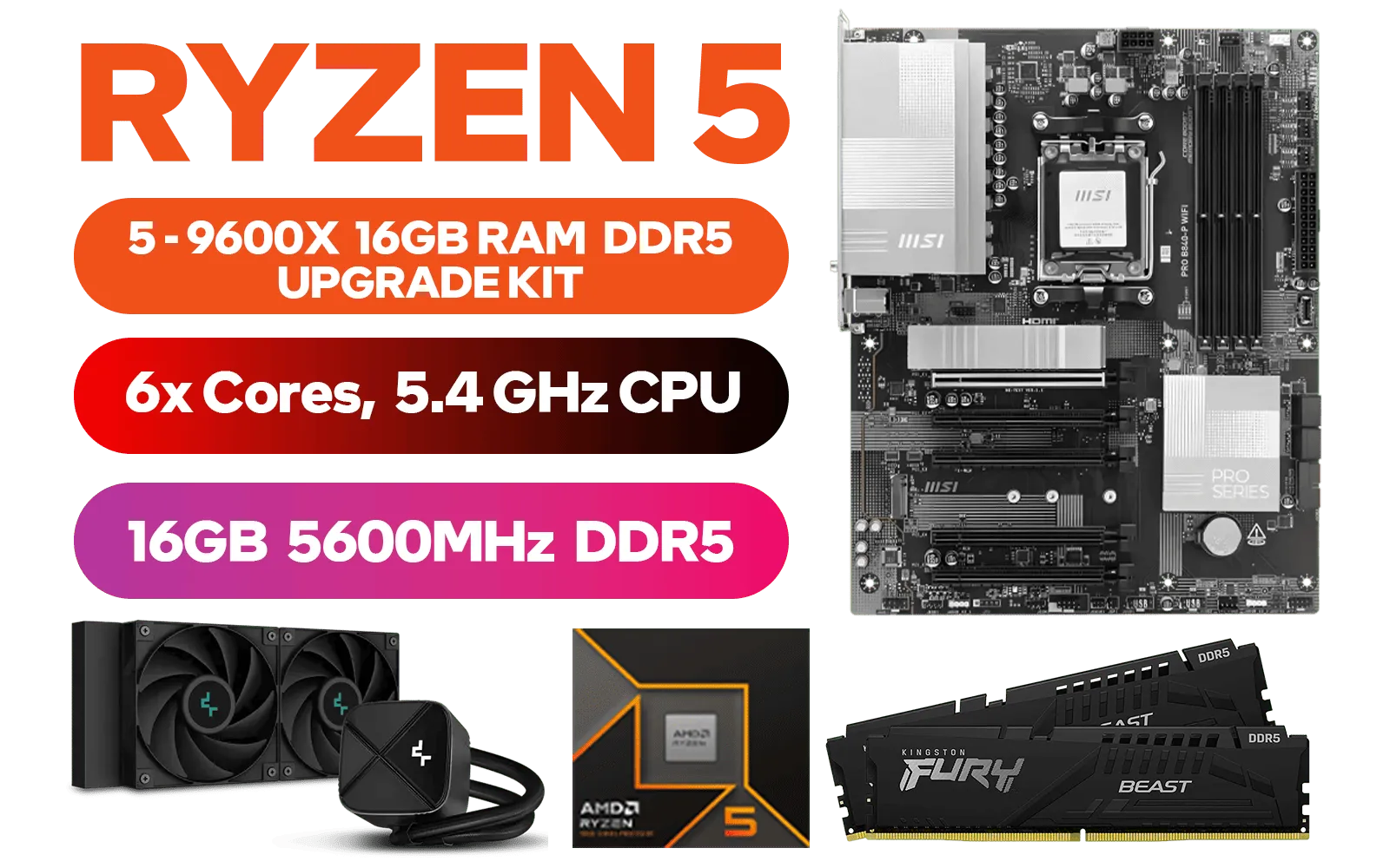 amd-ryzen-5-9600x-pro-b840-p-wifi-16gb-ddr5-5600mhz-upgrade-kit-600px-v1.webp amd-ryzen-5-9600x-pro-b840-p-wifi-16gb-ddr5-5600mhz-upgrade-kit-600px-v1.webp