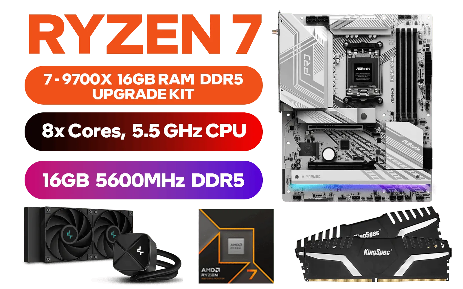 AMD RYZEN 7 9700X ASRock X870 PRO RS WIFI 16GB DDR5 5600MHz Upgrade Kit - ASRock X870 PRO RS WIFI AMD Ryzen Motherboard + AMD RYZEN 7 9700X 40MB GameCache Up to 5.5GHz CPU (OEM No Packaging) + Kingspec 16GB Kit (16GB x1) 5600MHz Gaming Memory + DeepCool LS520S Dark Zero Liquid CPU Cooler