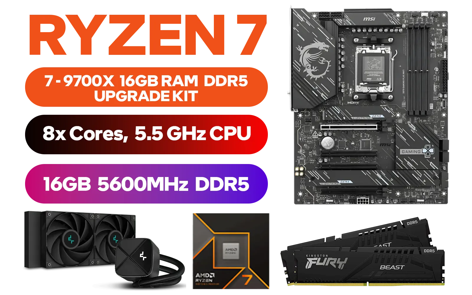 AMD RYZEN 7 9700X MSI X870 Gaming Plus WIFI 16GB DDR5 5600MHz Upgrade Kit - MSI X870 Gaming Plus WIFI AMD Ryzen Motherboard + AMD RYZEN 7 9700X 40MB GameCache Up to 5.5GHz CPU (OEM No Packaging) + Kingston Fury Beast 16GB 5600MHz Desktop Memory + DeepCool LS520S Dark Zero Liquid CPU Cooler
