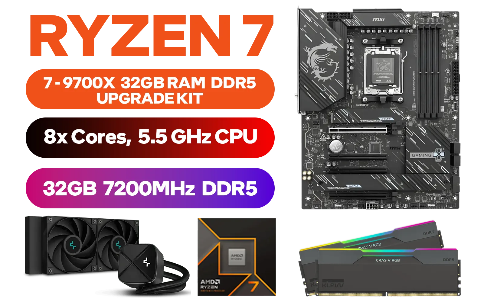 AMD RYZEN 7 9700X PRO MSI X870 Gaming Plus WIFI 32GB DDR5 7200MHz Upgrade Kit - MSI X870 Gaming Plus WIFI AMD Ryzen Motherboard + AMD RYZEN 7 9700X 40MB GameCache Up to 5.5GHz CPU (OEM No Packaging) + KLEVV CRAS V RGB 32GB Kit (16GB x2) 7200MHz Gaming Memory + DeepCool LS520S Zero Dark Liquid CPU Cooler