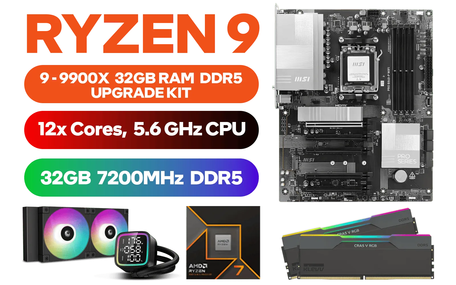 amd-ryzen-9-9900x-pro-b840-p-wifi-32gb-ddr5-7200mhz-upgrade-kit-600px-v1.webp amd-ryzen-9-9900x-pro-b840-p-wifi-32gb-ddr5-7200mhz-upgrade-kit-600px-v1.webp