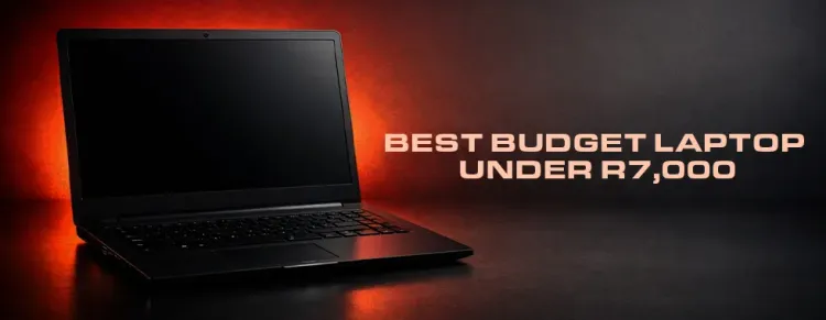 Affordable budget laptop under R7,000 South Africa 💻🇿🇦