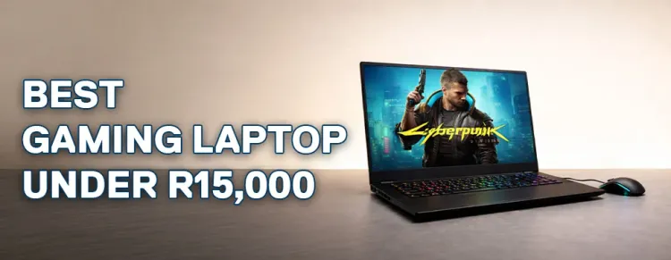 Affordable gaming laptop South Africa under R15,000 - Best budget gaming laptops