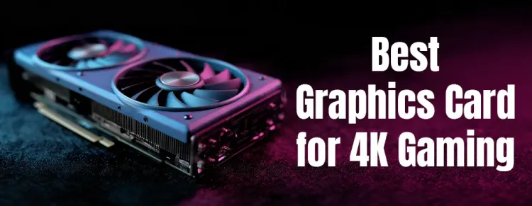 Best graphics cards for 4K gaming — top GPUs for 4K, ray tracing, high VRAM 🎯