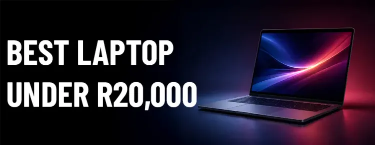Best laptops under R20,000 in South Africa 💻🇿🇦