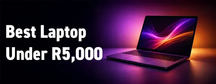 Affordable Laptops South Africa - Best Laptop Under R5,000 🇿🇦💻