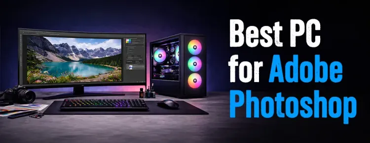 Best PC for Adobe Photoshop in South Africa - high performance workstation