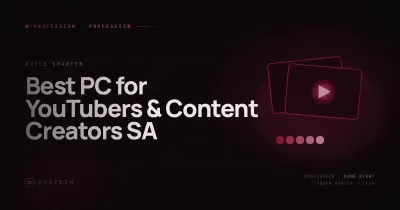 Best PC for YouTubers & Content Creators (South Africa, 2026)
