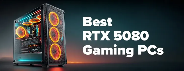 Best RTX 5080 Gaming PCs — Top Prebuilt & Custom 4K Rigs 🎮🔥