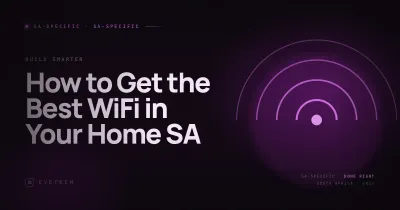 How to Get the Best WiFi in Your Home SA (2026)