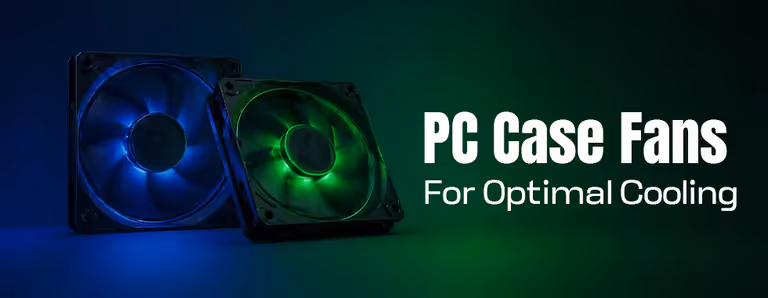 Case Fans for PC Airflow & Cooling Case Fans for PC Airflow & Cooling