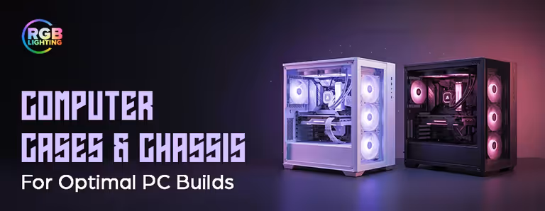 Computer Cases & Chassis for PC Builds Computer Cases & Chassis for PC Builds