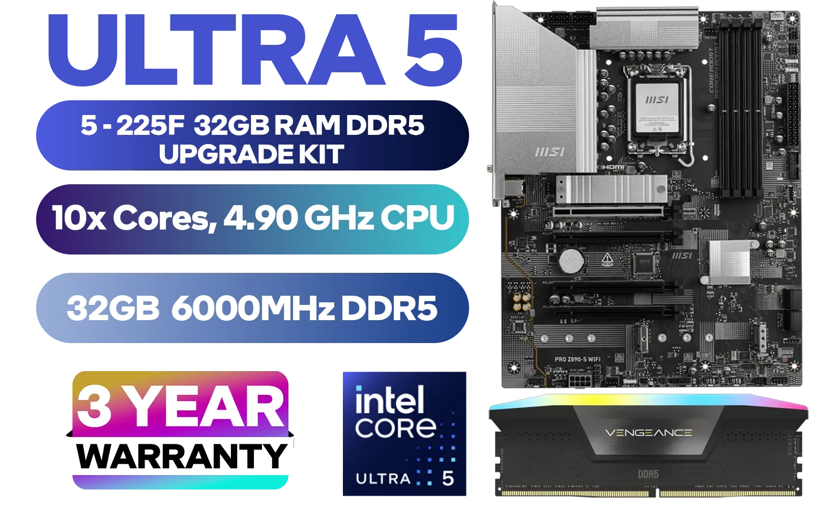 Intel Core Ultra 5 225F Z890-S Wi-Fi 32GB RGB DDR5 6000MHz Upgrade Kit - MSI PRO Z890-S Wi-Fi Intel ATX Motherboard + Intel Core Ultra 5 225F Up to 4.90GHz CPU + Corsair Vengeance RGB DDR5 32GB 6000MHz Desktop Memory / Discrete GPU Required - No Integrated Graphics