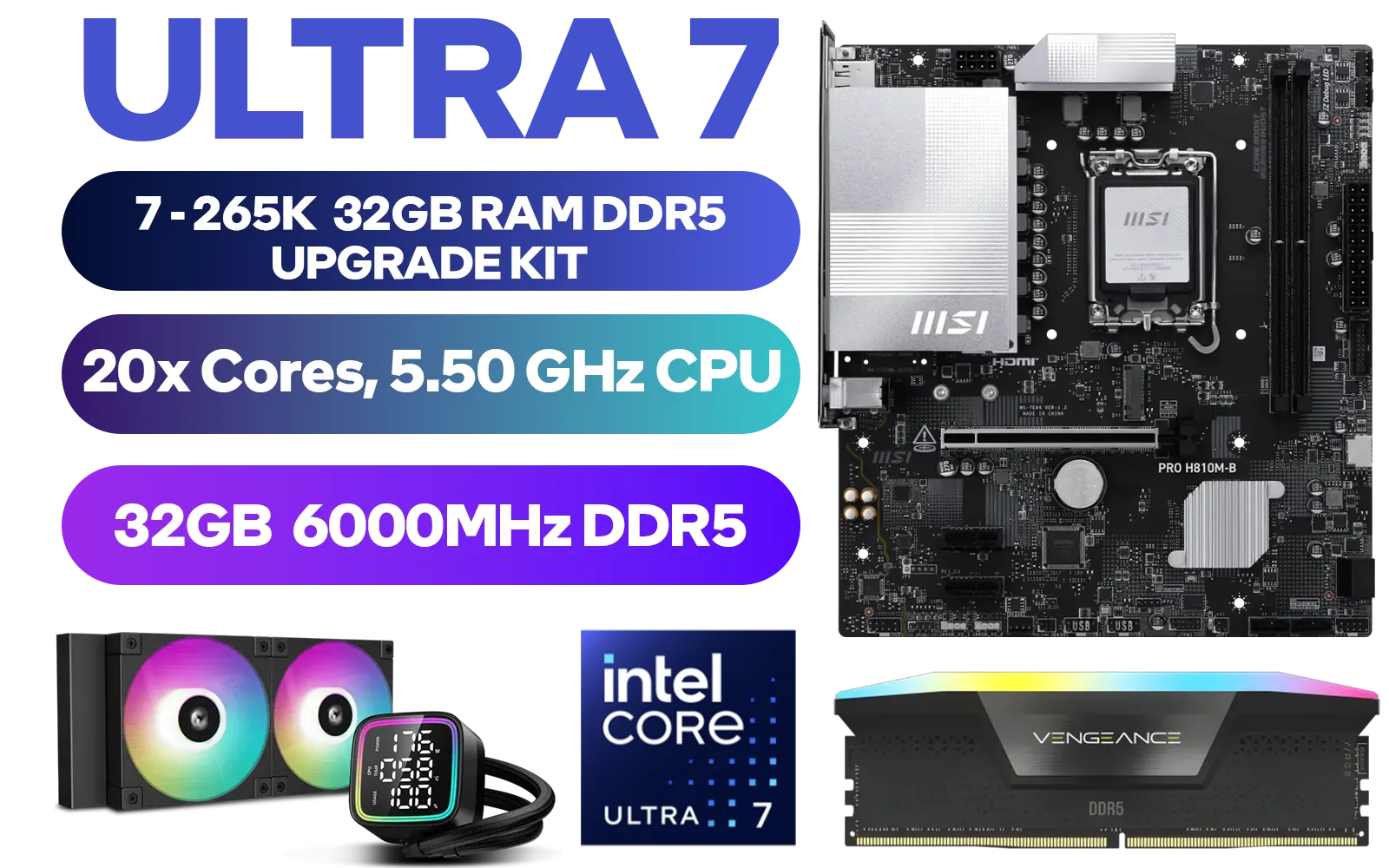 Intel Core Ultra 7 265K MSI PRO H810M-B 32GB DDR5 RGB 6000MHz Upgrade Kit - MSI PRO H810M-B Intel Micro ATX Motherboard + Intel Core Ultra 7 265K Up to 5.50GHz CPU + Corsair Vengeance RGB 32GB Kit 6000MHz Gaming Memory + DeepCool LD240 Liquid Cooler