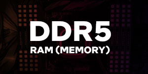 DDR5 Desktop Memory (RAM)