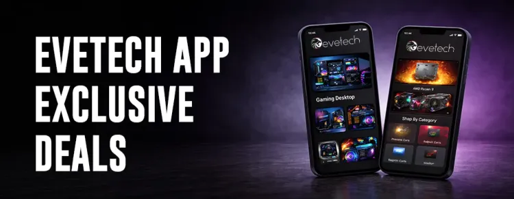 Evetech App Exclusive Deals — App-only tech discounts 🔥📱
