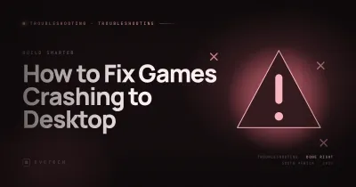 Fix Games Crashing to Desktop SA