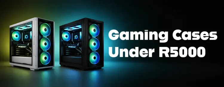 Affordable Gaming PC Cases under R5000 - Best Budget PC Cases