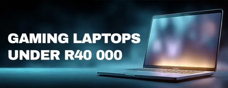 Affordable Gaming Laptops Under R40000 - Best Budget Gaming Laptops
