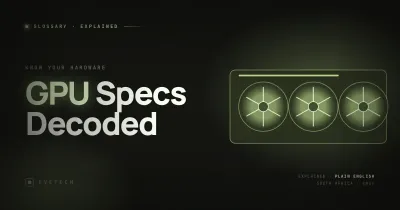 GPU Specs Decoded — What the Numbers Mean (South Africa, 2026)