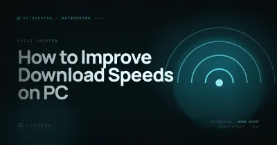 How to Improve Download Speeds on PC — Networking Guide (South Africa, 2026)