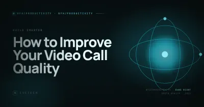 Improve Your Video Call Quality SA