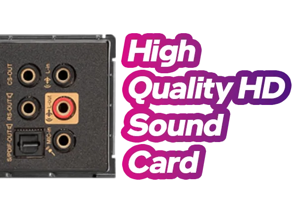 Integrated High Quality HD Sound Card - Included