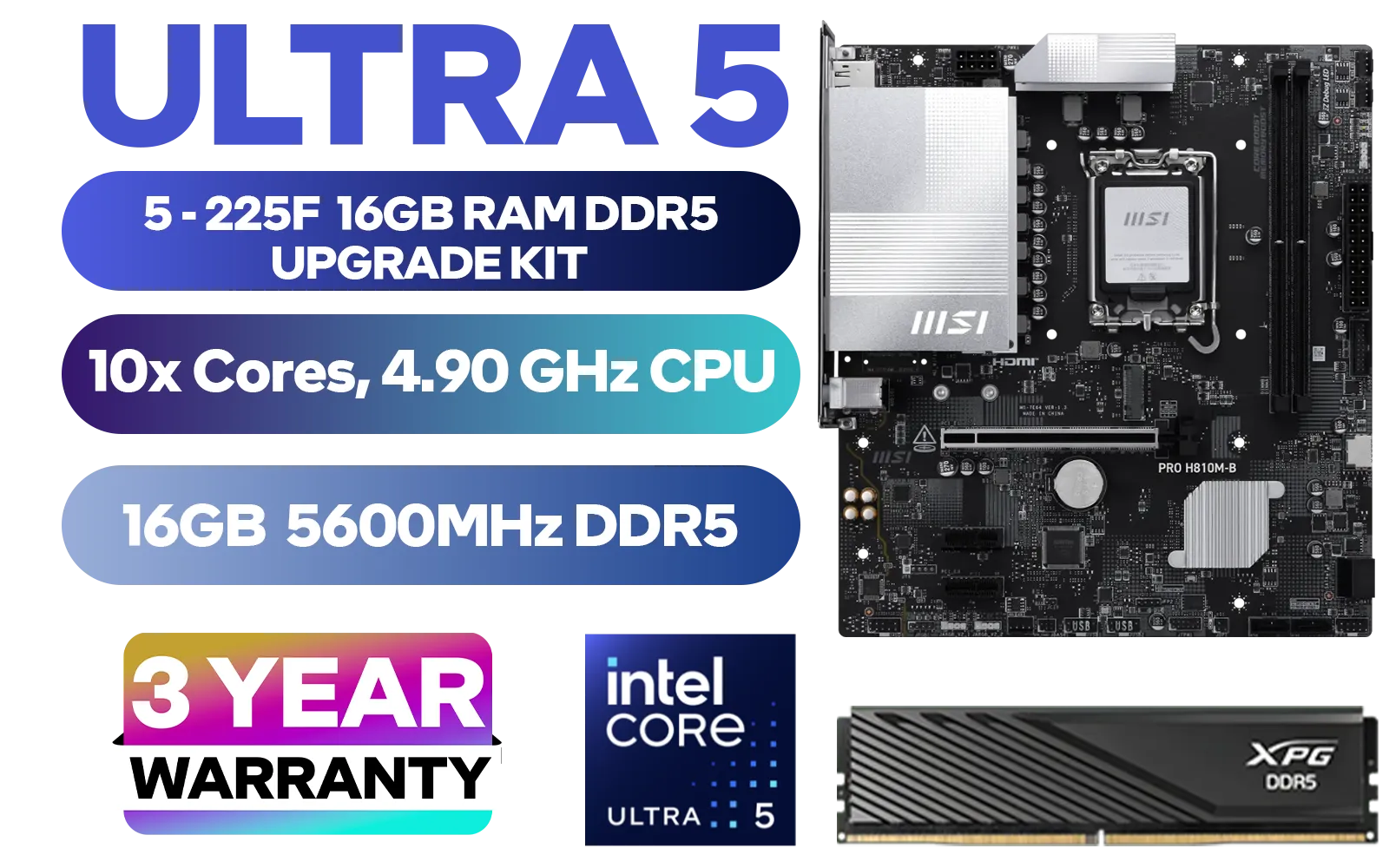 Intel Core Ultra 5 225F MSI PRO H810M-B 16GB DDR5 5600MHz Upgrade Kit - MSI PRO H810M-B Intel Micro ATX Motherboard + Intel Core Ultra 5 225F Up to 4.90GHz CPU + ADATA XPG Lancer Blade DDR5 16GB 5600MHz Gaming Memory / Discrete GPU Required - No Integrated Graphics