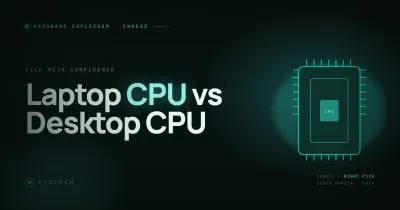 Laptop CPU vs Desktop CPU: What's the Difference SA