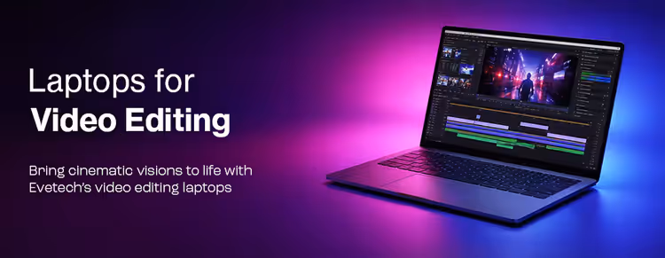 Laptops for Video Editing