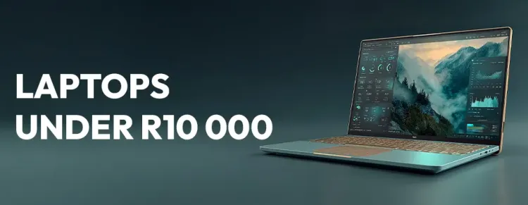 Affordable laptops under R10000 in South Africa 💻🇿🇦