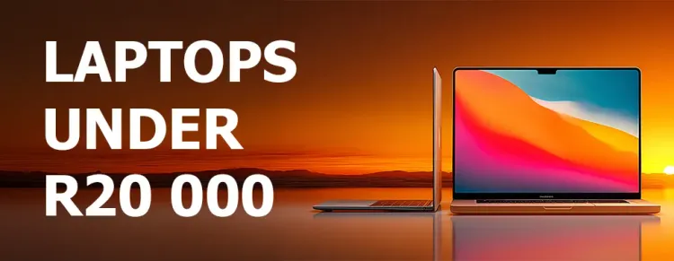 Affordable laptops under R20000 in South Africa 💻🇿🇦