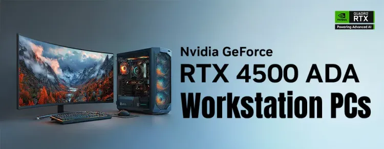 Quadro RTX 4500 ADA Workstation PCs 🚀