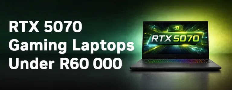 RTX 5070 Gaming Laptops Under R60000 - Best Performance & Value