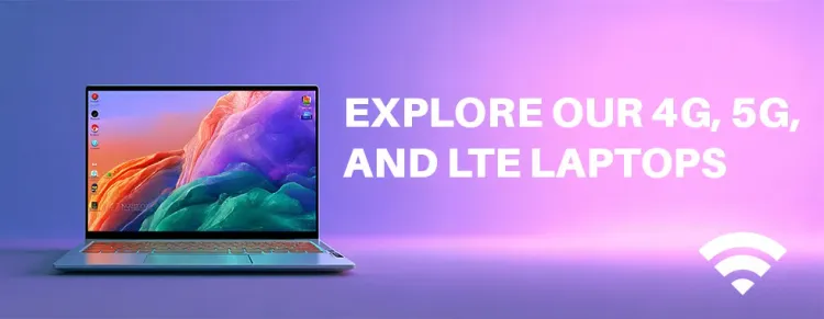 Explore Our 4G, 5G, and LTE Laptops 🚀