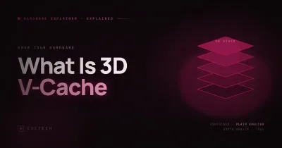 What Is 3D V-Cache? AMD X3D Explained SA