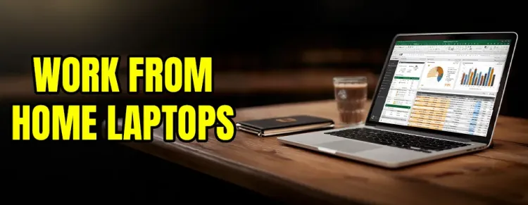 Work From Home Laptops - best home office laptops