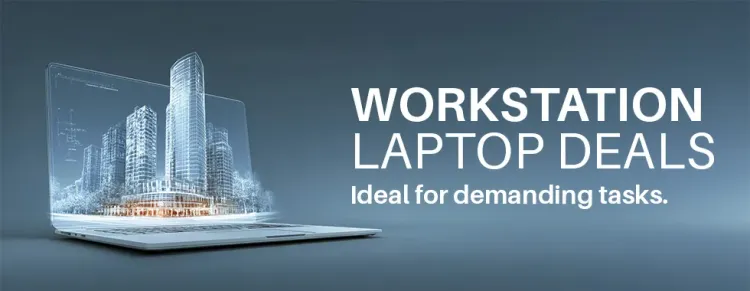 Workstation Laptop Deals | High-Performance Laptops for Professionals