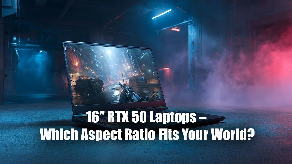 16:10 vs 16:9 RTX 50 Laptops
