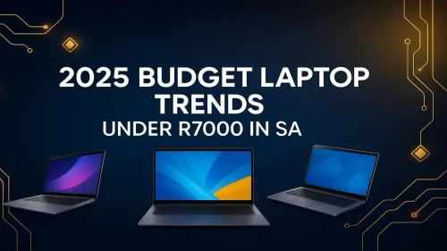 Budget Laptops Under R7000: Top 2025 Trends in SA