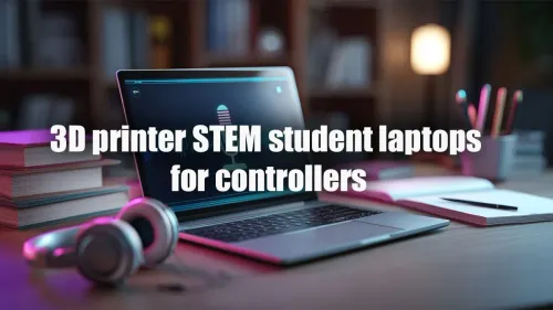 Best Laptops for 3D Printer STEM Students