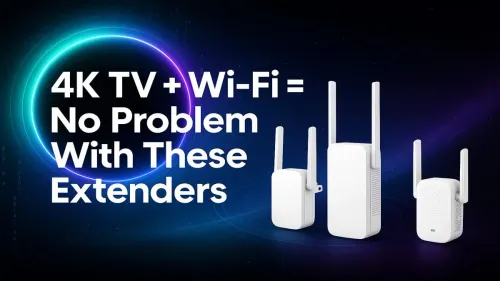 4K TV Wi-Fi Boosters: Seamless Streaming Fixed