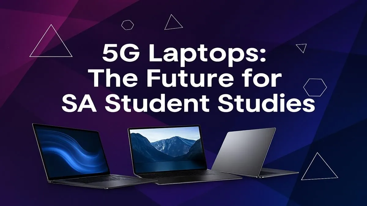 5G Laptops: Study Boost for SA Students