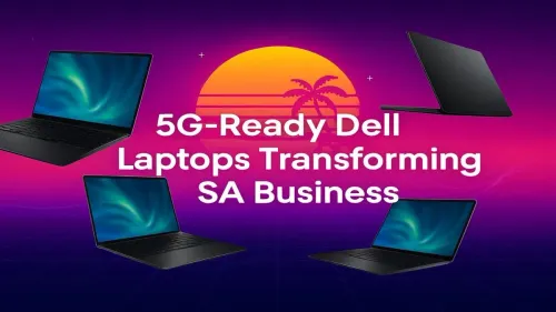 5G Dell Laptops South Africa: Powering Your Business Future