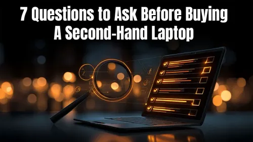 Laptop Buying Guide: Essential Questions for Second-Hand Laptops