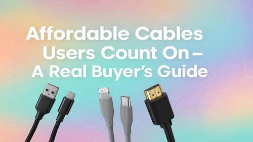 Reliable Affordable Cables Buyers Guide