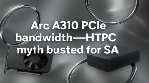 Arc A310 PCIe Bandwidth: HTPC Myths Debunked